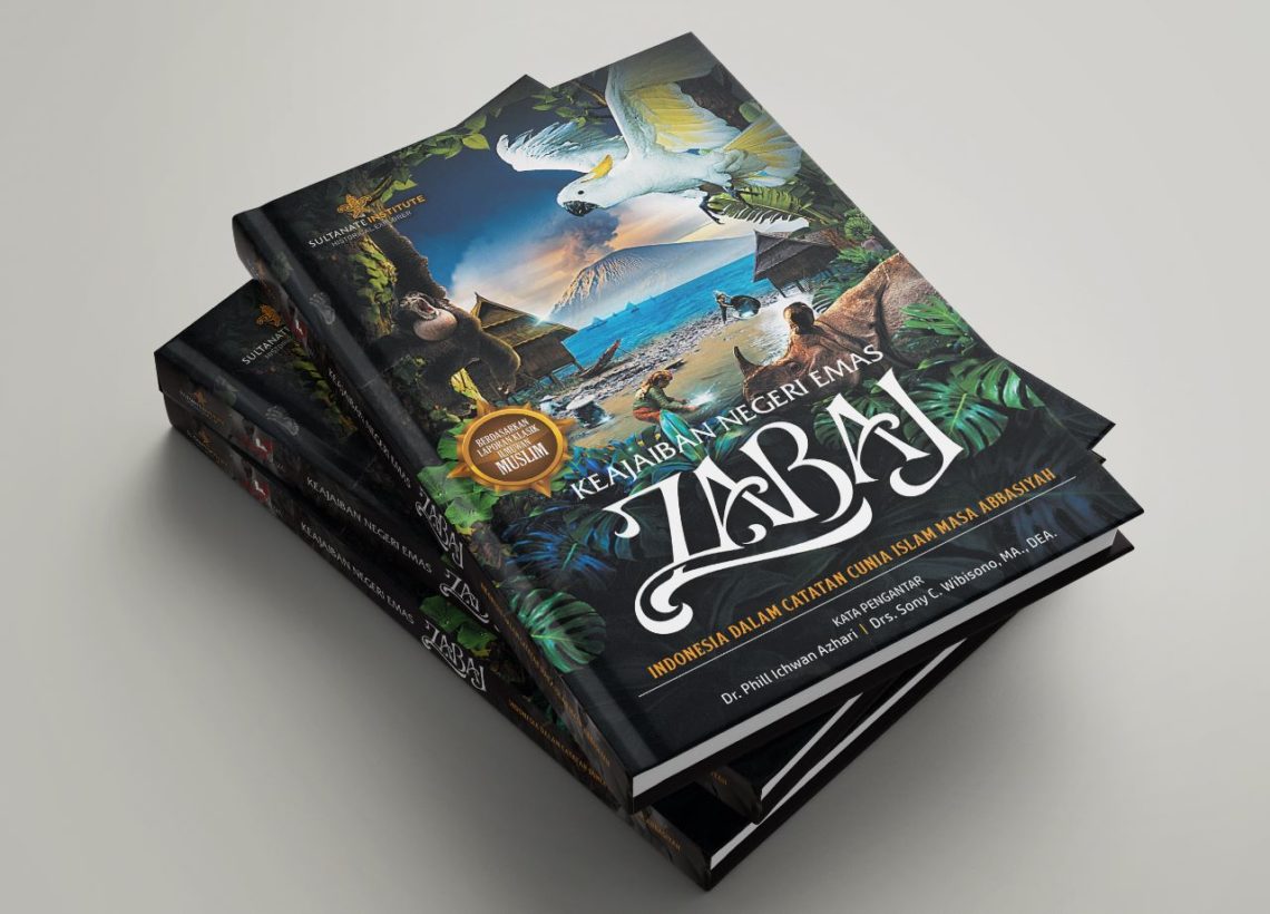 KEAJAIBAN NEGERI EMAS ZABAJ INDONESIA DALAM CATATAN DUNIA ISLAM MASA ABBASIYAH