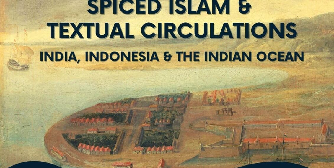 SPICED ISLAM AND TEXTUAL CIRCULATIONS INDIA, INDONESIA, AND THE INDIAN OCEAN