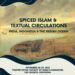 SPICED ISLAM AND TEXTUAL CIRCULATIONS INDIA, INDONESIA, AND THE INDIAN OCEAN